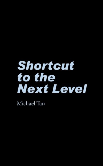 Michael Tan - Shortcut to the Next Level, E-bok