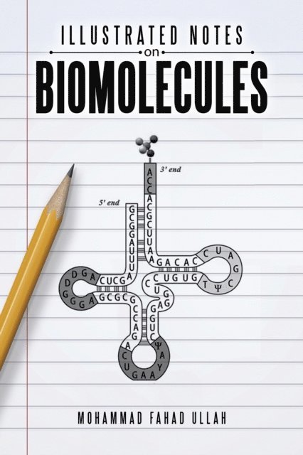 Mohammad Fahad Ullah - Illustrated Notes on Biomolecules, E-bok