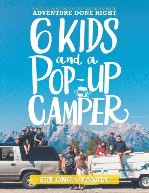 Sue Ong, Family - Six Kids and a Pop-Up Camper, E-bok