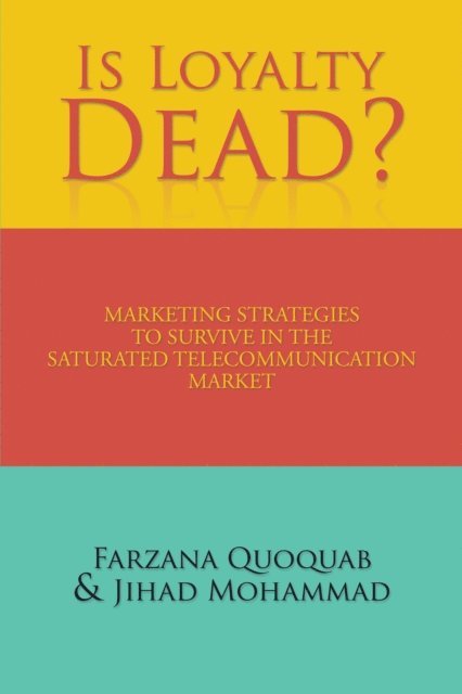 Jihad Mohammad, Farzana Quoquab - Is Loyalty Dead?, E-bok