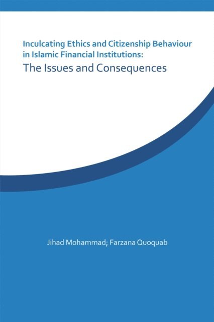Farzana Quoquab, Jihad Mohammad - Inculcating Ethics and Citizenship Behaviour in Islamic Financial Institutions: the Issues and Consequences, E-bok