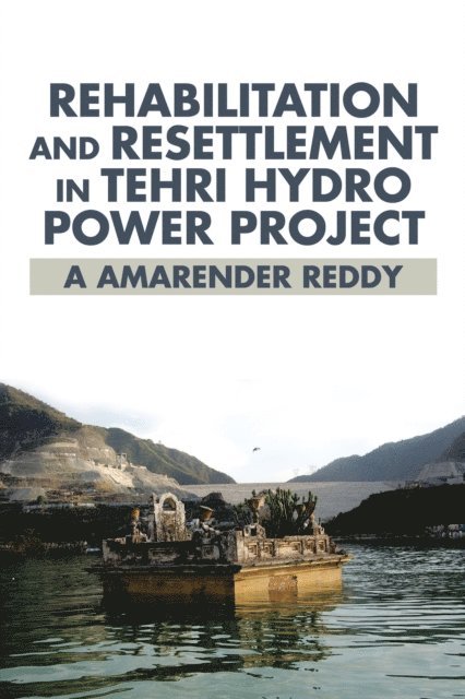 A Amarender Reddy - Rehabilitation and Resettlement in Tehri Hydro Power Project, E-bok