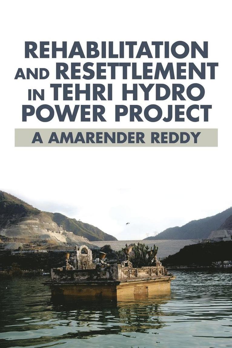 A Amarender Reddy - Rehabilitation and Resettlement in Tehri Hydro Power Project, Häftad
