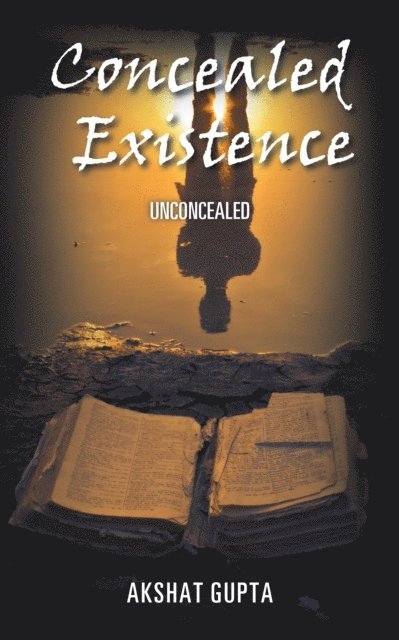 Akshat Gupta - Concealed Existence, E-bok