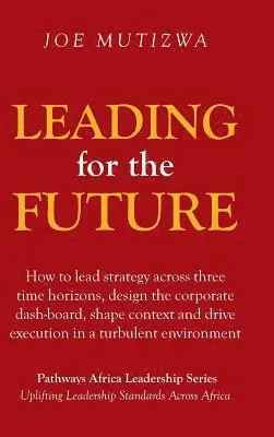 Joe Mutizwa - Leading for the Future, Inbunden. Tillgänglighet: Lägg i varukorg