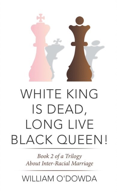 William O'Dowda - White King Is Dead, Long Live Black Queen!, E-bok