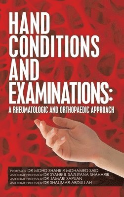 Said, Associate Dr Syahrul Shaharir, Associate Dr Jamari Sapuan - Hand Conditions and Examinations, Inbunden