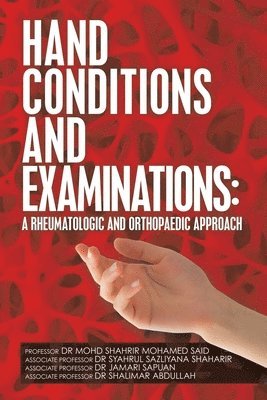 Said, Associate Dr Syahrul Shaharir, Associate Dr Jamari Sapuan - Hand Conditions and Examinations, Häftad