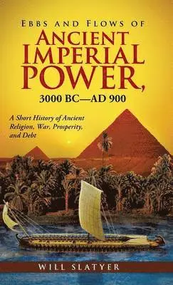Will Slatyer - Ebbs and Flows of Ancient Imperial Power, 3000 BC-Ad 900, Inbunden. Tillgänglighet: Lägg i varukorg