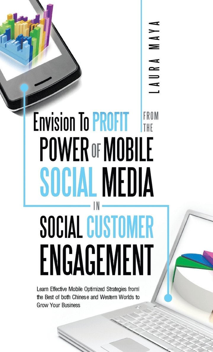 Laura Maya - Envision to Profit from the Power of Mobile Social Media in Social Customer Engagement, Inbunden. Tillgänglighet: Lägg i varukorg