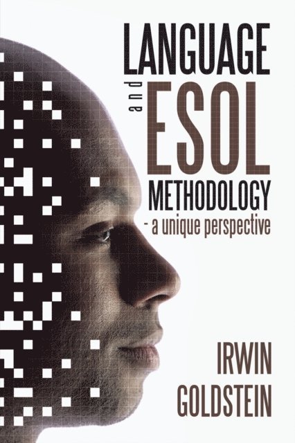 Irwin Goldstein - Language and Esol Methodology- a Unique Perspective, E-bok