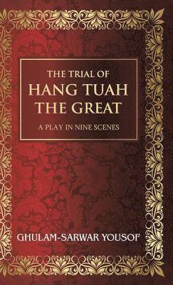 Ghulam-Sarwar Yousof - Trial of Hang Tuah the Great, Inbunden