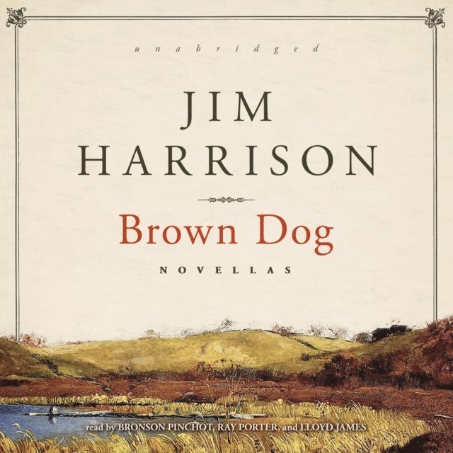 Jim Harrison - Brown Dog, Ljudbok