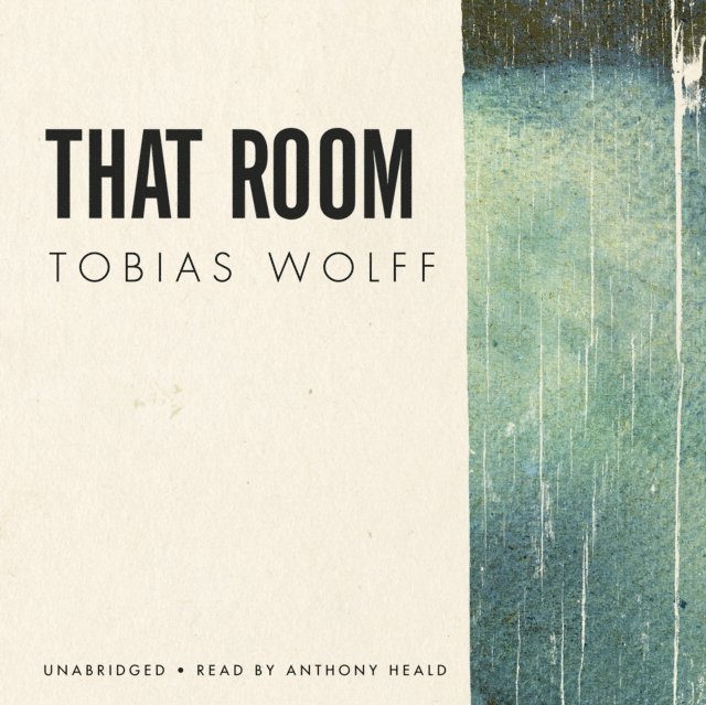 Tobias Wolff - That Room, Ljudbok