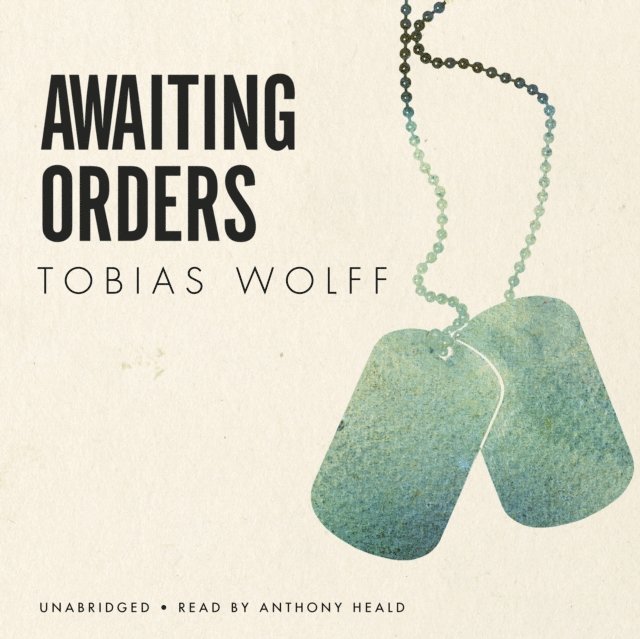 Tobias Wolff - Awaiting Orders, Ljudbok