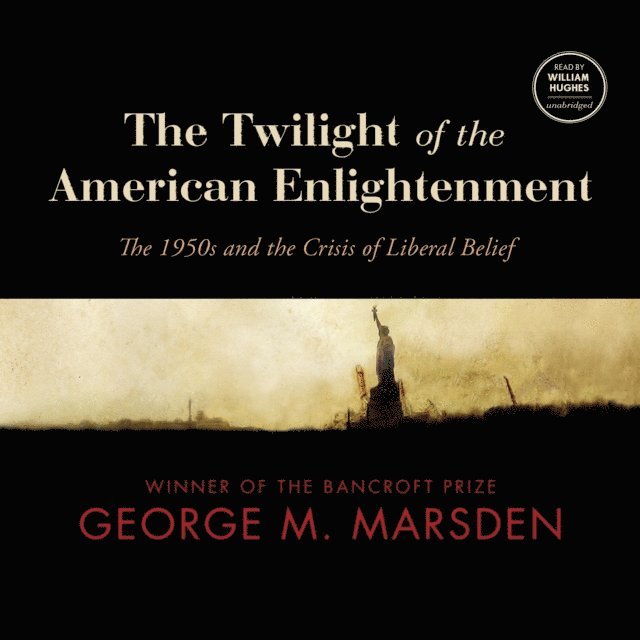 George M. Marsden - Twilight of the American Enlightenment, Ljudbok