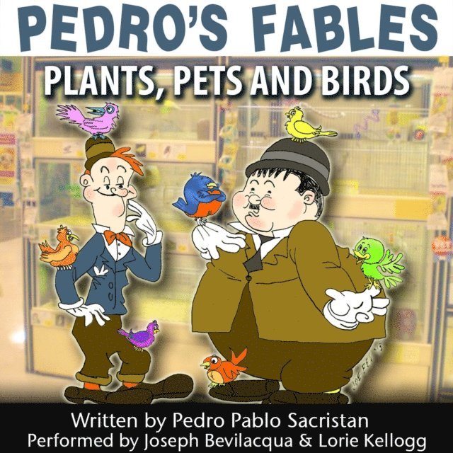 Pedro Pablo Sacristan - Pedro's Fables: Plants, Pets, and Birds, Ljudbok
