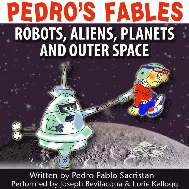 Pedro Pablo Sacristan - Pedro's Fables: Robots, Aliens, Planets, and Outer Space, Ljudbok
