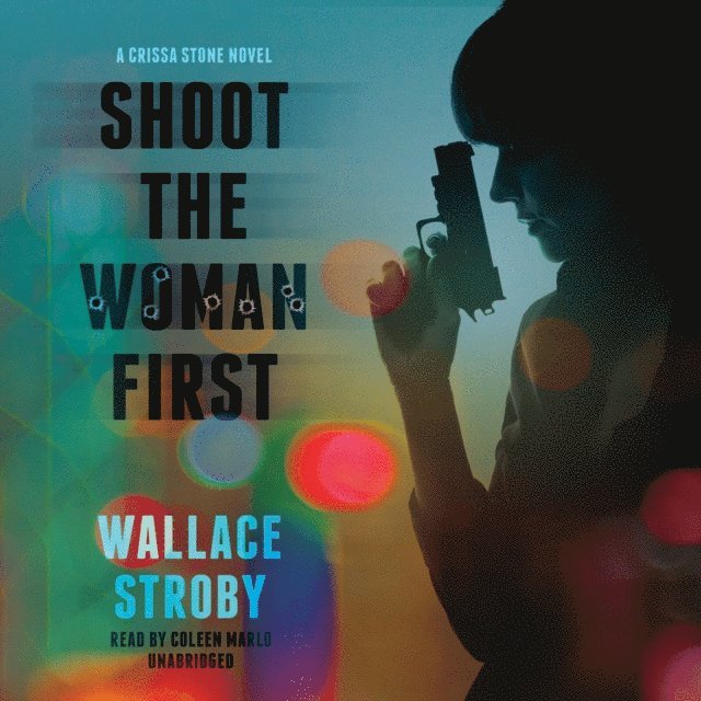 Wallace Stroby - Shoot the Woman First, Ljudbok