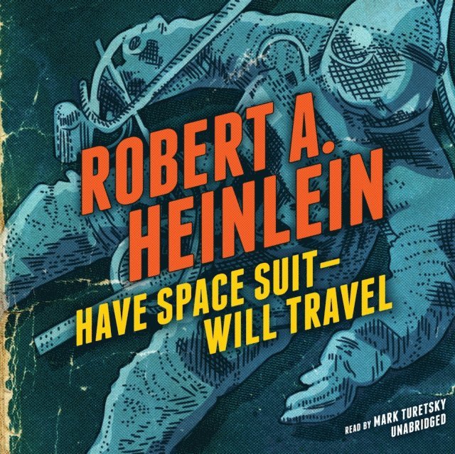 Robert A. Heinlein - Have Space Suit-Will Travel, Ljudbok