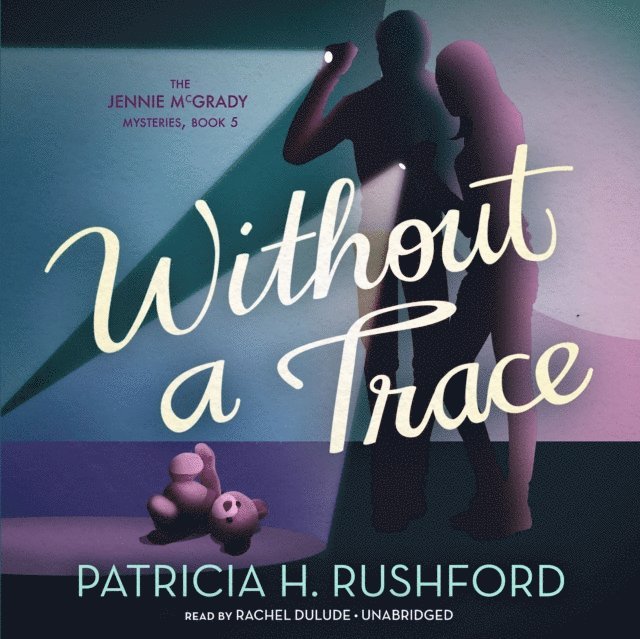 Patricia H. Rushford - Without a Trace, Ljudbok