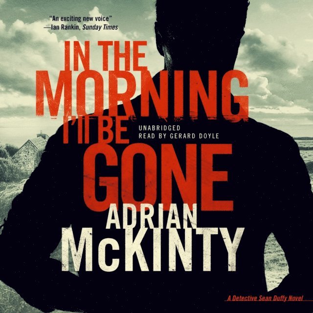 Adrian McKinty - In the Morning I'll Be Gone, Ljudbok