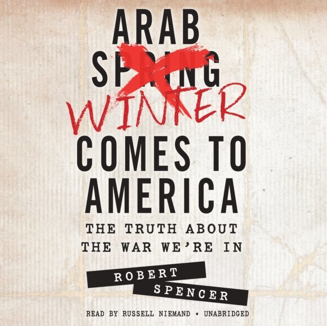 Robert Spencer - Arab Winter Comes to America, Ljudbok