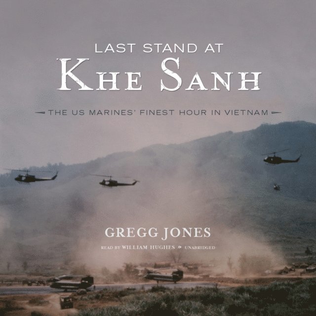 Gregg Jones - Last Stand at Khe Sanh, Ljudbok