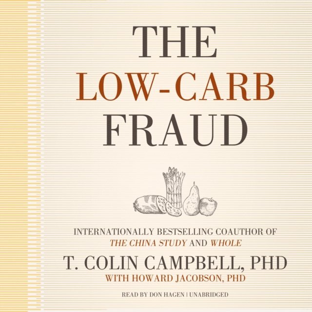T. Colin Campbell PhD - Low-Carb Fraud, Ljudbok