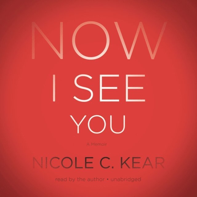 Nicole C. Kear - Now I See You, Ljudbok