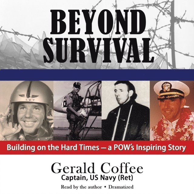 retired Capt. Gerald Coffee USN - Beyond Survival, Ljudbok