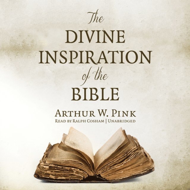 Arthur W. Pink - Divine Inspiration of the Bible, Ljudbok