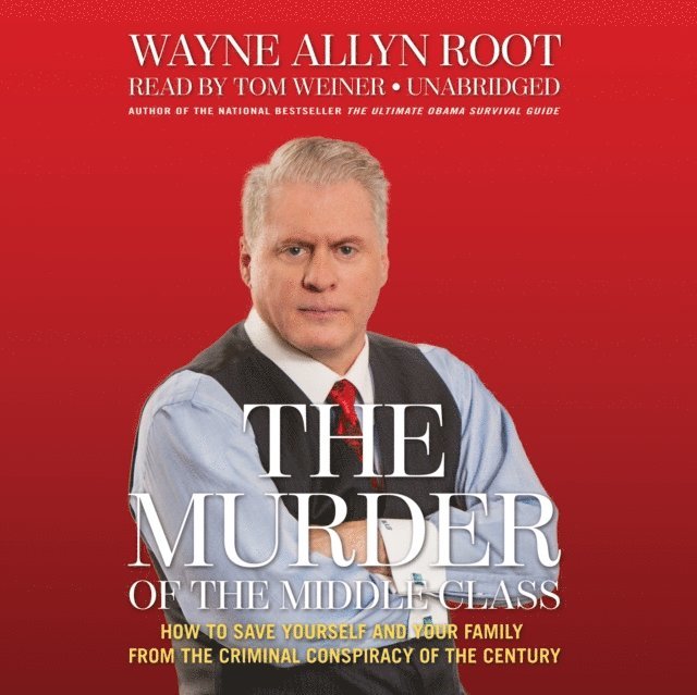 Wayne Allyn Root - Murder of the Middle Class, Ljudbok