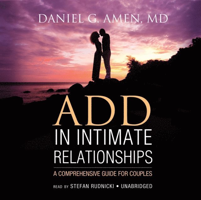 Daniel G. Amen MD - ADD in Intimate Relationships, Ljudbok