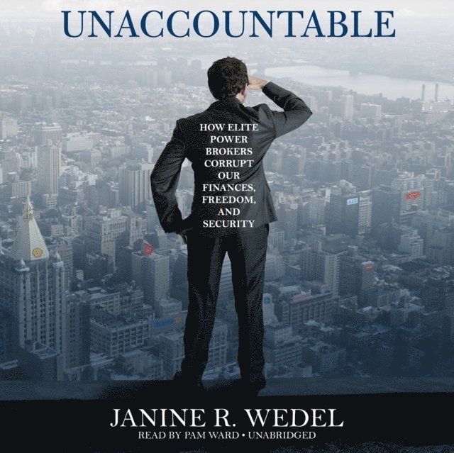 Janine R. Wedel - Unaccountable, Ljudbok