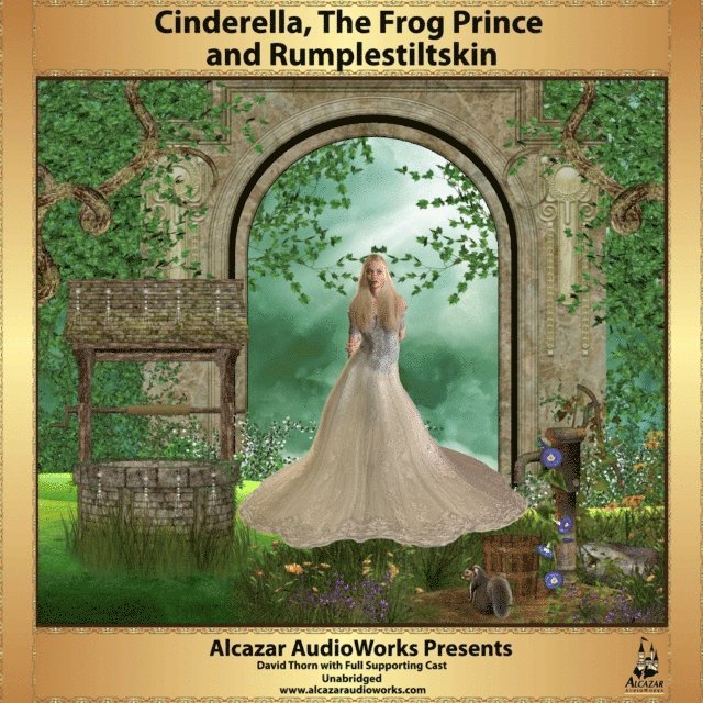 a full cast, The Brothers Grimm, Alcazar AudioWorks - Cinderella, The Frog Prince, & Rumplestiltskin, Ljudbok