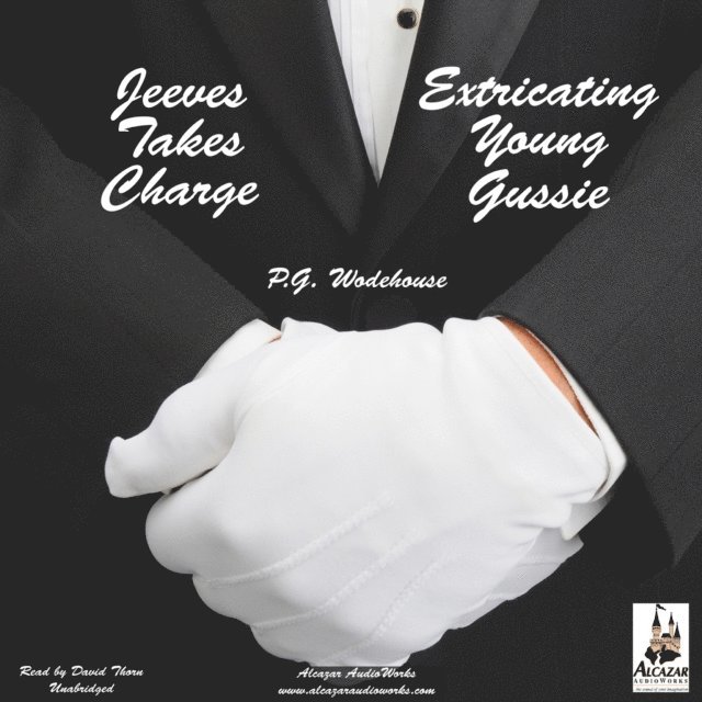 P. G. Wodehouse - Jeeves Takes Charge & Extricating Young Gussie, Ljudbok
