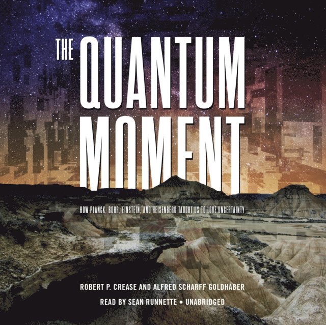 Alfred Scharff Goldhaber, Robert P. Crease - Quantum Moment, Ljudbok