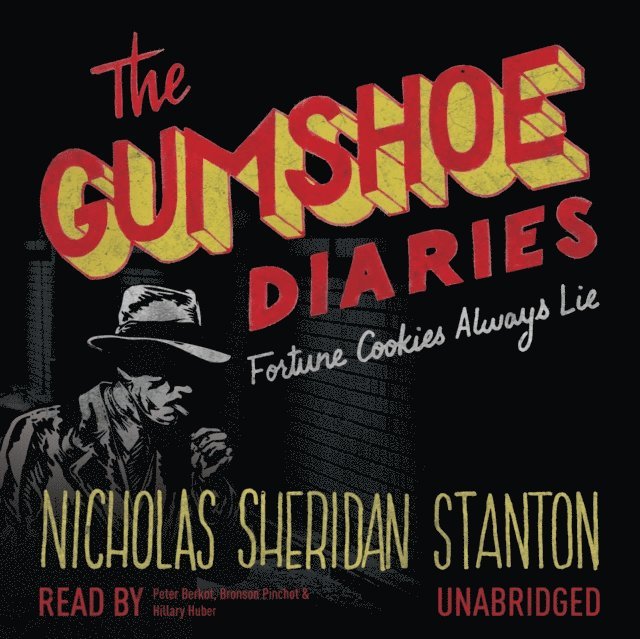 Nicholas Sheridan Stanton - Gumshoe Diaries: Fortune Cookies Always Lie, Ljudbok