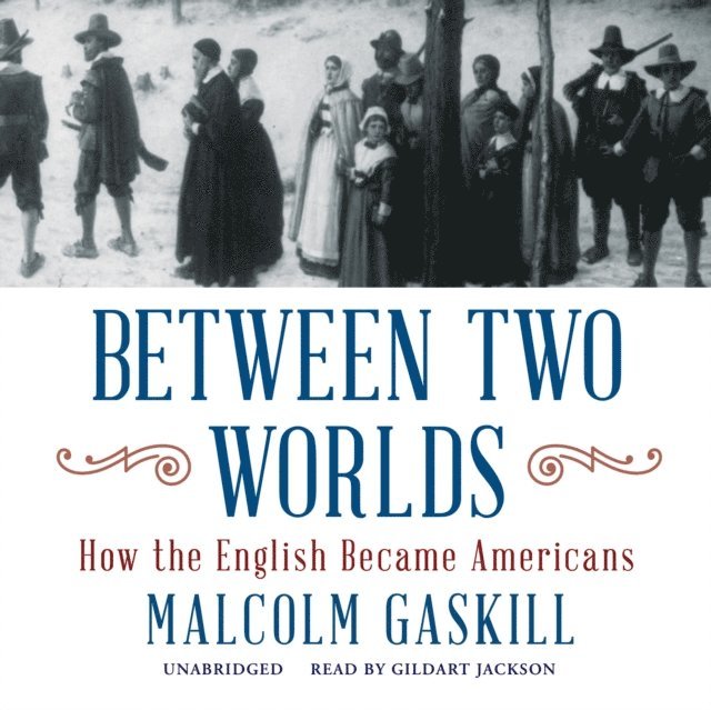 Malcolm Gaskill - Between Two Worlds, Ljudbok