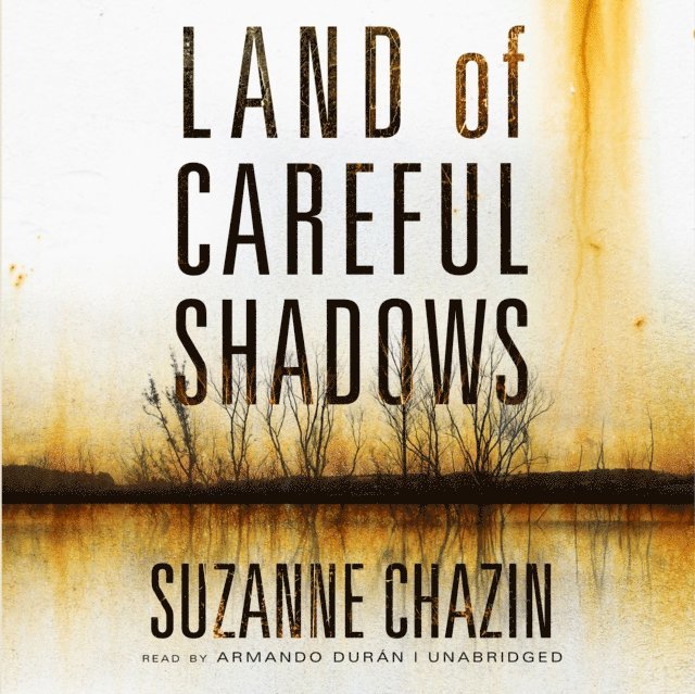 Suzanne Chazin - Land of Careful Shadows, Ljudbok