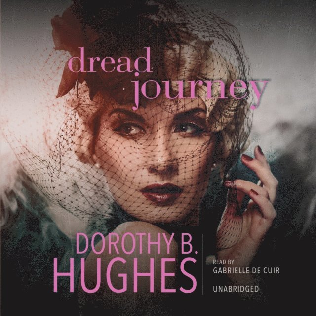 Dorothy B. Hughes - Dread Journey, Ljudbok