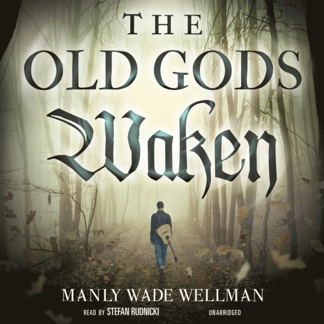 Manly Wade Wellman - Old Gods Waken, Ljudbok