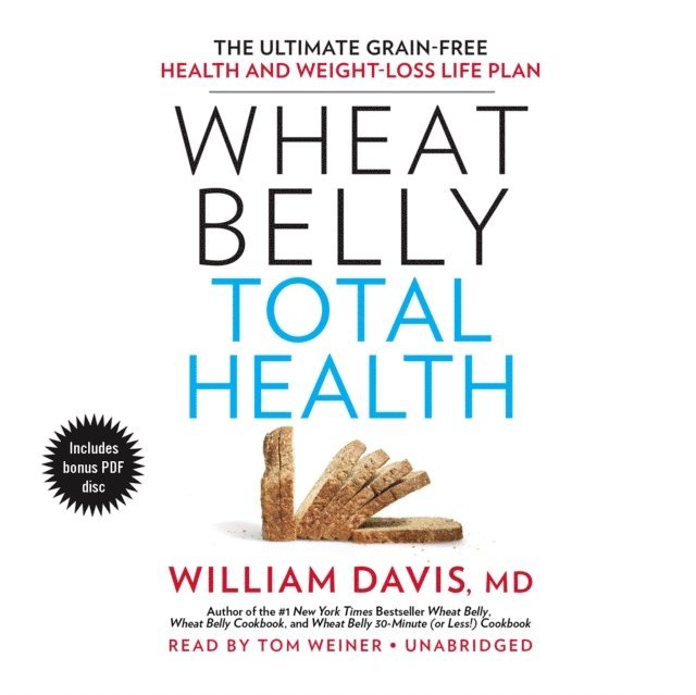 William Davis MD - Wheat Belly Total Health, Ljudbok