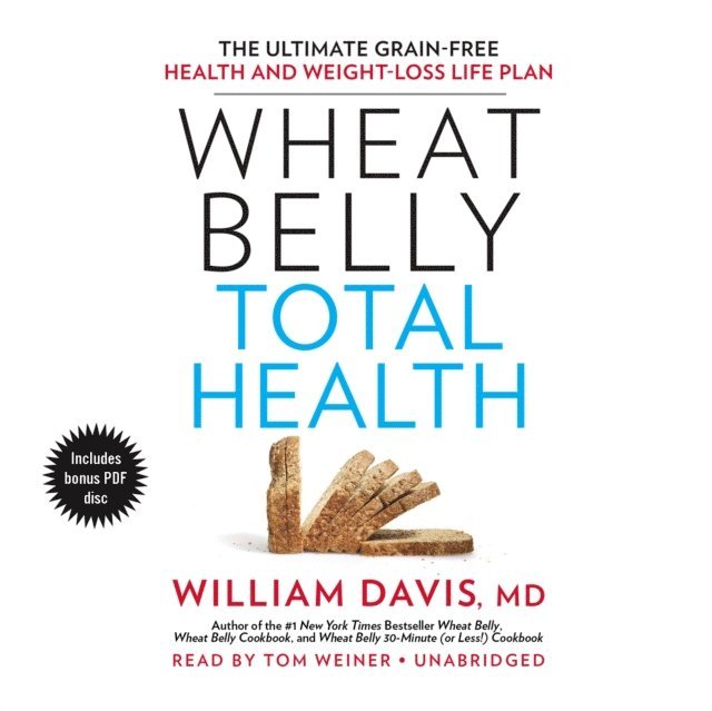 William Davis MD - Wheat Belly Total Health, Ljudbok