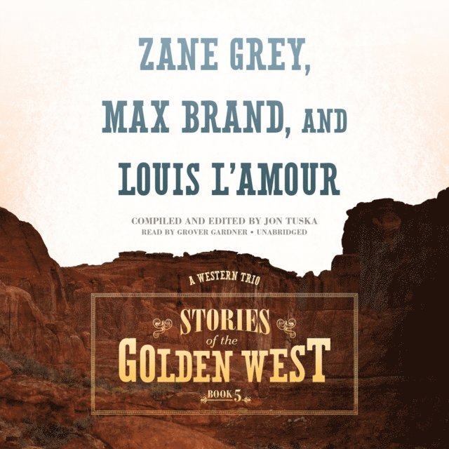 Louis L'Amour, Jon Tuska, Max Brand - Stories of the Golden West, Book 5, Ljudbok