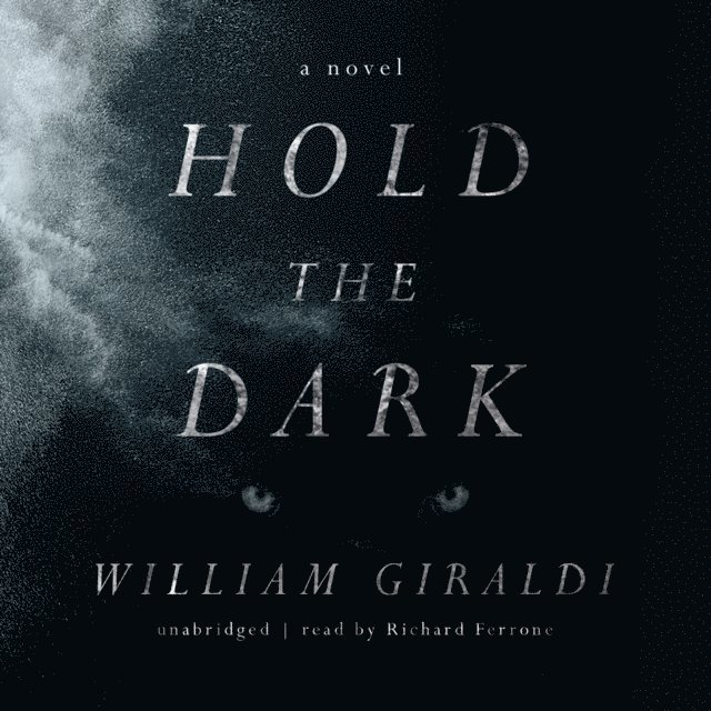 William Giraldi - Hold the Dark, Ljudbok