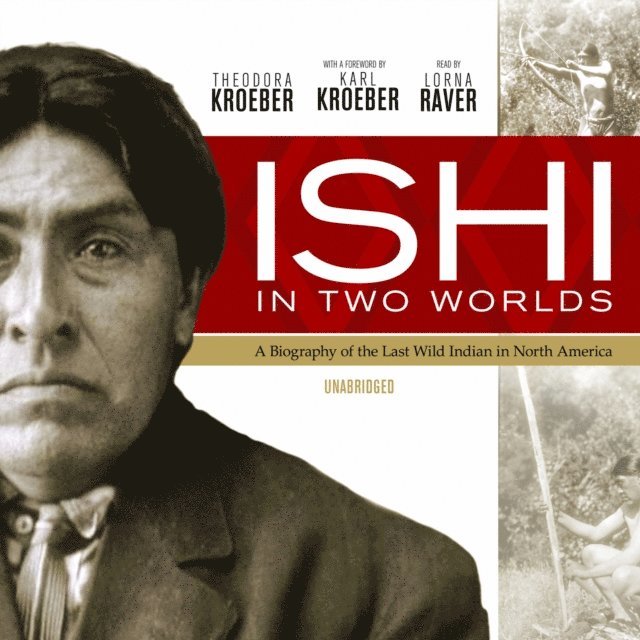 Theodora Kroeber - Ishi in Two Worlds, Ljudbok