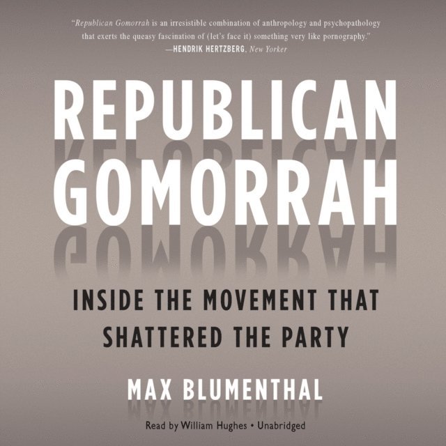 Max Blumenthal - Republican Gomorrah, Ljudbok