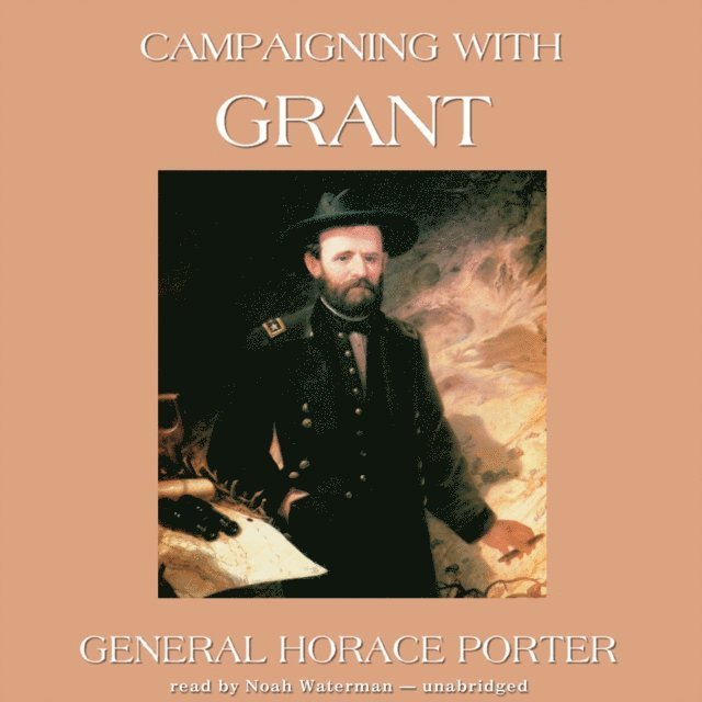 General Horace Porter - Campaigning with Grant, Ljudbok